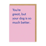 Postal "You're great, but your dog is so much better"
