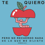 BÁRBARA ALCA | Print "Te quiero pero no recuerdo nada de lo que me dijiste"