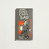 Chicles "Here comes cool dad"