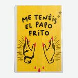 CA LA VERA | Print A4: "Me tenéis el papo frito"
