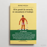 IRVINE WELSH | Si te gustó la escuela, te encantará el trabajo