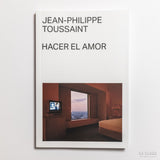 JEAN-PHILIPPE TOUSSAINT | Hacer el amor