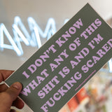 Pegatina vinilo "I don't know what any of this shit is and I'm fucking scared"