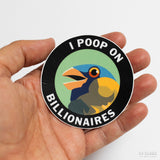Pegatina "I Poop on Billionaires"