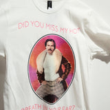Camiseta "Did you miss my hot breath in your ear"