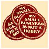 Pegatina vinilo "My Small Business Is Not a Hobby"