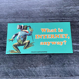 Pegatina vinilo "What is Internet, anyway?"