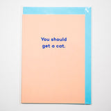 Tarjeta "You should get a cat"