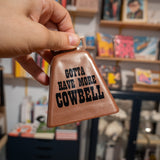 Cencerro "Gotta have more cowbell"