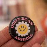Chapa "Don't be an asshole" X EPHEMERA