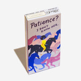 Chicles “Patience? I don't know her”