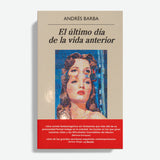 ANDRÉS BARBA | El último día de la vida anterior