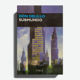 DON DELILLO | Submundo