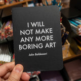 Libreta pequeña "I Will Not Make Any More Boring Art" John Baldessari
