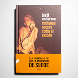 BRETT ANDERSON | Mañanas negras como el carbón. Las memorias del líder de Suede.
