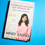 MINDY KALING | Is Everyone Hanging Out Without Me? (And Other Concerns)