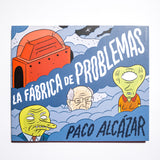 PACO ALCÁZAR | La fábrica de problemas