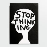 Libreta A6 "Stop thinking" x DAVID SHRIGLEY