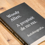 WOODY ALLEN | A propòsit de no res. Autobiografia.