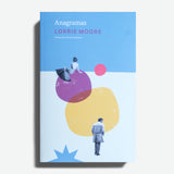 LORRIE MOORE | Anagramas