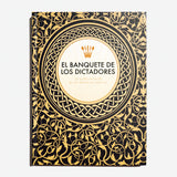 El banquete de los dictadores. Los platos favoritos de los tiranos del siglo XX