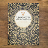 El banquete de los dictadores. Los platos favoritos de los tiranos del siglo XX