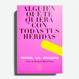 RAPHAEL BOB-WAKSBERG | Alguien que te quiera con todas tus heridas
