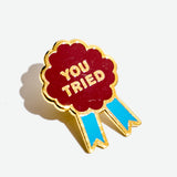 Pin "YOU TRIED"