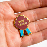 Pin "YOU TRIED"