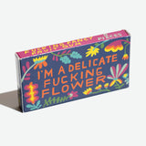 Chicles “ I'm a delicate fucking flower”