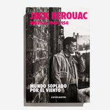 JACK KEROUAC | Mundo soplado por el viento. Diarios 1947-1954