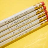 Kit 5 Lápices "Y'all need science"