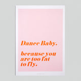 Postal "Dance baby, because you are too fat to fly"