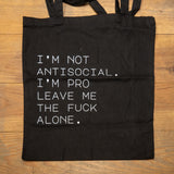 Tote bag "I'm not antisocial. I'm pro leave me the fuck alone"