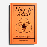 STEPHEN WILDISH | How to Adult