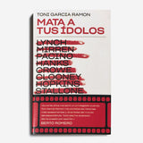 TONI GARCIA RAMON | Mata a tus ídolos