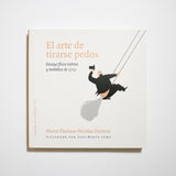 PIERRE-THOMAS-NICOLAS HURTAUT  | El arte de tirarse pedos. Ensayo físico-teórico y metódico de 1751.