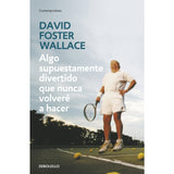 DAVID FOSTER WALLACE | Algo supuestamente divertido que nunca volveré a hacer (bolsillo)
