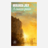 MIRANDA JULY | A cuatro patas