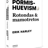 ERIK HARLEY | Pormishuevismo: Rotondas & mamotretos
