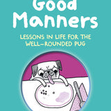 GEMMA CORRELL | A Pug's Guide to Good Manners