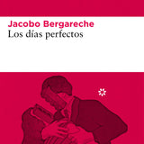JACOBO BERGARECHE | Los días perfectos