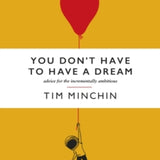 TIM MINCHIN | You don't have to have a dream