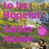 CAITLIN MORAN | How to be Hopeful