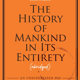FIN TAYLOR | The History of Mankind in it entirety (abridged)