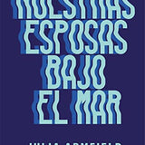 JULIA ARMFIELD | Nuestras esposas bajo el mar