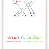 URSULA K. LE GUIN | Contar es escuchar
