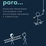 RANDALL MUNROE | Instrucciones para... Resolver problemas cotidianos con soluciones absurdas y científicas