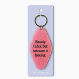 Llavero "Beauty fades, but sarcasm is forever"