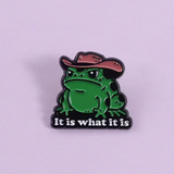 Pin de rana "it is what it is"